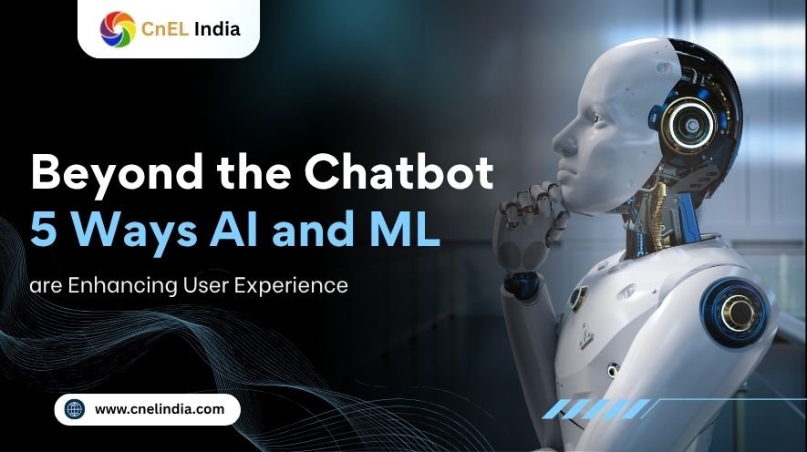 Beyond the Chatbot 5 Ways AI and ML are Enhancing User Experience