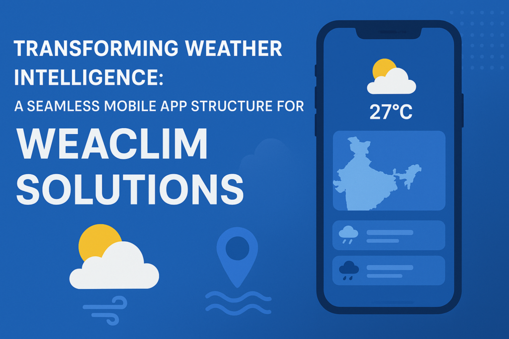 Transforming Weather Intelligence: A Seamless Mobile App Structure for ...