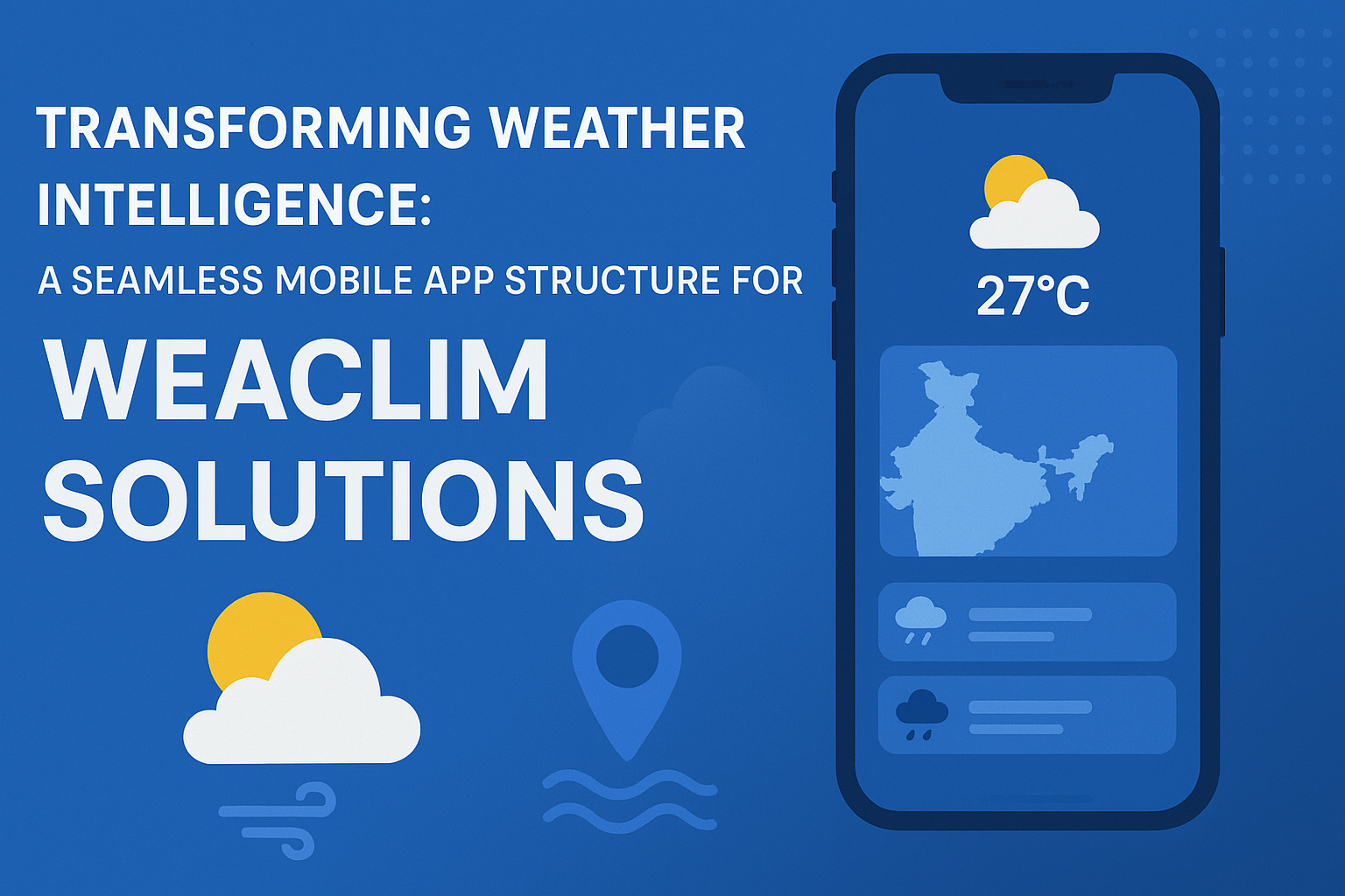 Transforming Weather Intelligence: A Seamless Mobile App Structure for WeaClim Solutions