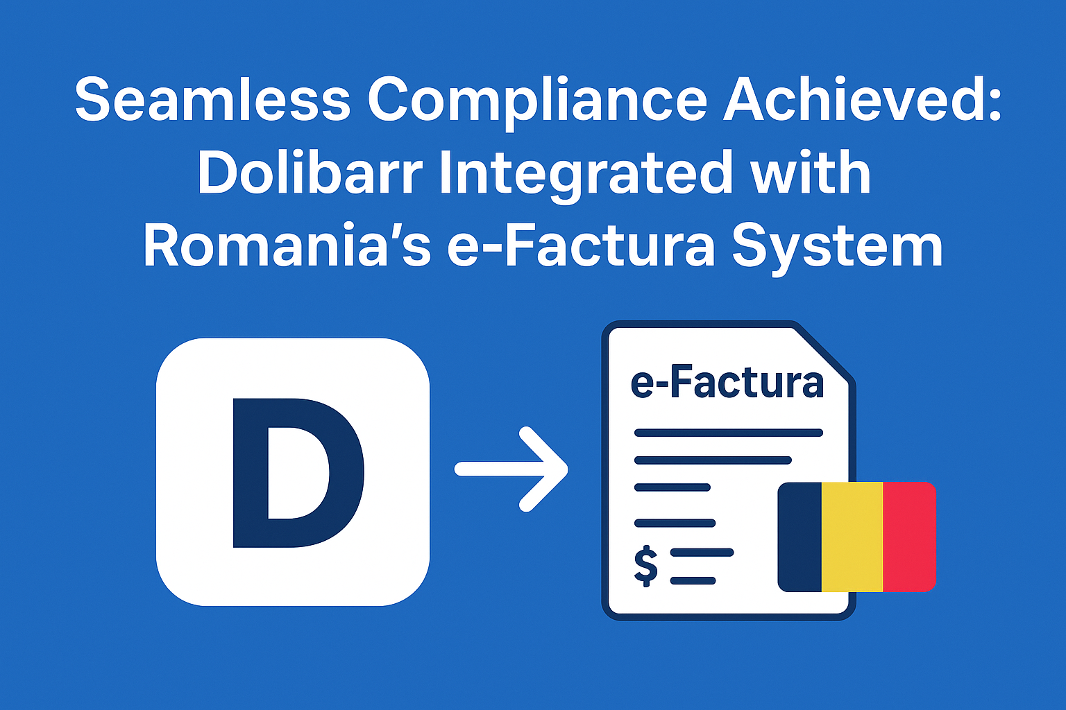 Seamless Compliance Achieved: Dolibarr Integrated with Romania’s e-Factura System